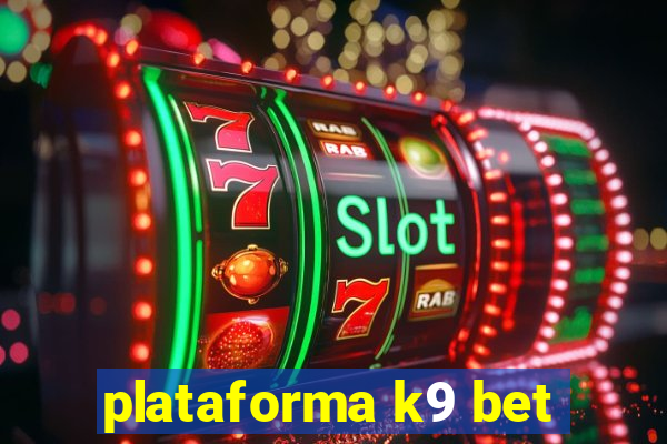 plataforma k9 bet